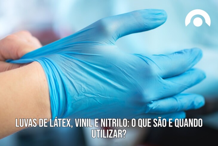 Luvas de Látex, Vinil e Nitrilo: O que são e quando utilizar?